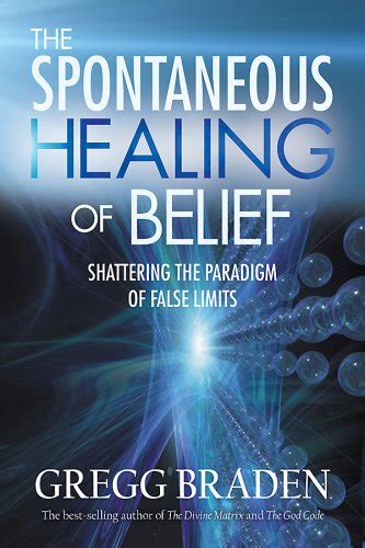 The Spontaneous Healing of Belief Shattering the Paradigm of False Limits PDF