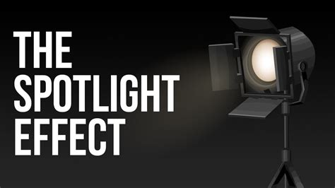 The Spotlight Effect: