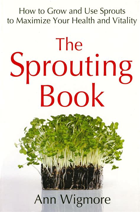 The Sprouting Book How to Grow and Use Sprouts to Maximize Your Health and Vitality Kindle Editon