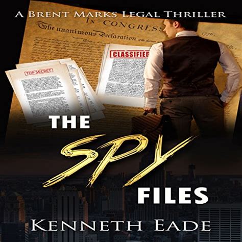 The Spy Files A Brent Marks Legal Thriller Brent Marks Legal Thriller Series Volume 7 Kindle Editon