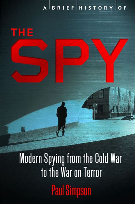 The Spy Modern Spying from the Cold War to the War on Terror Reader