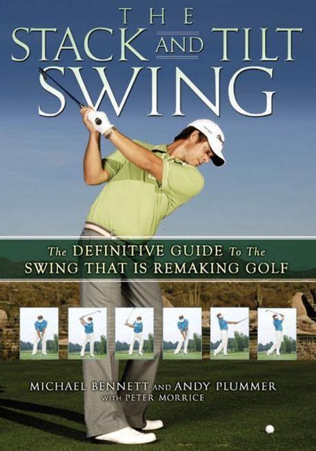 The Stack and Tilt Swing The Definitive Guide to the Swing That Is Remaking Golf Kindle Editon