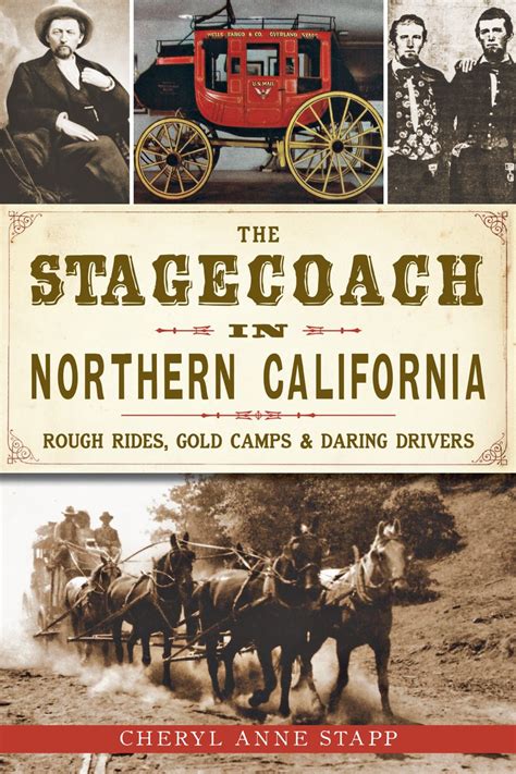 The Stagecoach in Northern California Rough Rides Gold Camps and Daring Drivers Transportation Doc