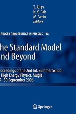 The Standard Model and Beyond Proceedings of the 2nd Int. Summer School in High Energy Physics, Mugl Doc