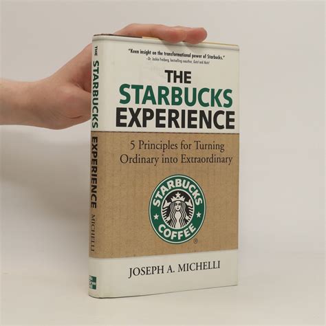 The Starbucks Experience 5 Principles for Turning Ordinary Into Extraordinary Doc