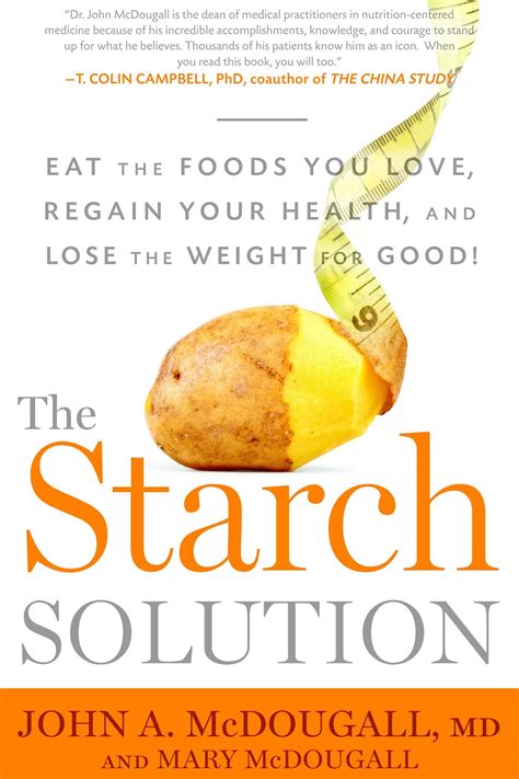 The Starch Solution Eat the Foods You Love Regain Your Health and Lose the Weight for Good Reader
