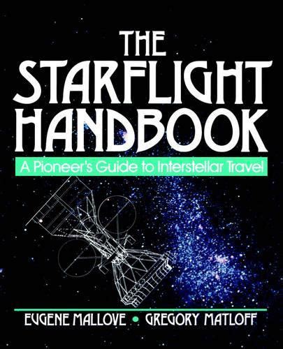 The Starflight Handbook A Pioneer's Guide to Interstellar Trave Doc