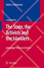 The State, the Activists and the Islanders Language Policy on Corsica 1st Edition Doc