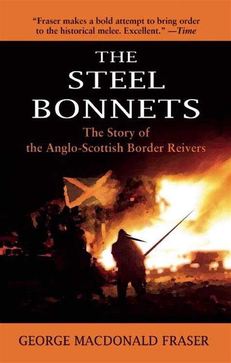 The Steel Bonnets The Story of the Anglo-Scottish Border Reivers Reader