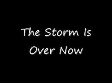 The Storm Is Over Now