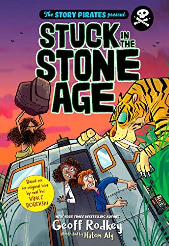 The Story Pirates Present Stuck in the Stone Age Kindle Editon