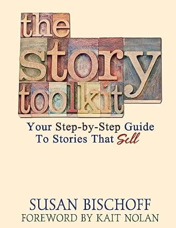 The Story Toolkit Your Step-by-Step Guide To Stories That Sell Epub