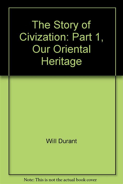 The Story of Civization Part 1 Our Oriental Heritage