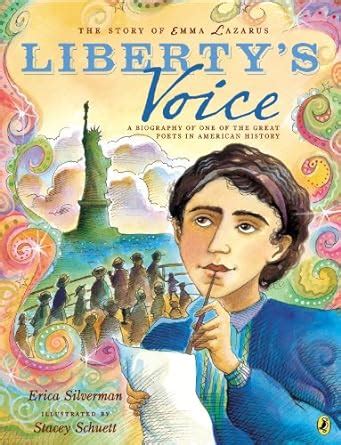 The Story of Emma Lazarus Liberty s Voice A Biography of One of the Great Poets in American History