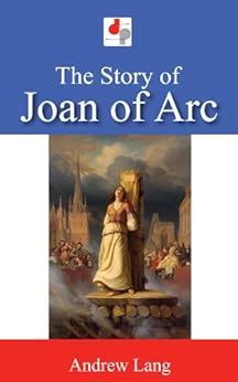 The Story of Joan of Arc Illustrated
