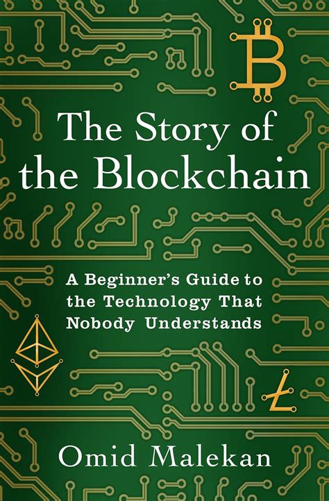 The Story of the Blockchain A Beginner s Guide to the Technology Nobody Understands Epub