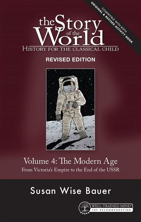 The Story of the World History for the Classical Child The Modern Age From Victoria s Empire to the End of the USSR Vol 4 Story of the World