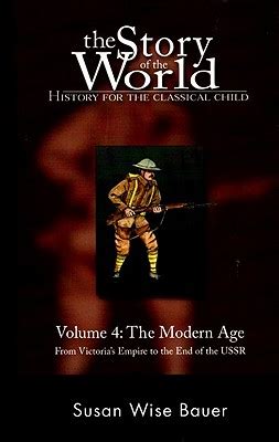 The Story of the World History for the Classical Child Volume 4 The Modern Age From Victoria s Empire to the End of the USSR PDF