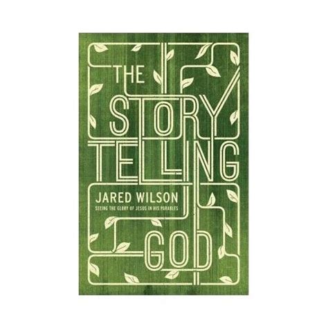 The Storytelling God Seeing the Glory of Jesus in His Parables Reader