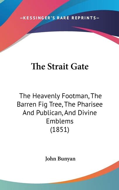 The Strait Gate The Heavenly Footman The Barren Fig Tree The Pharisee And Publican And Divine Emblems 1851 Reader