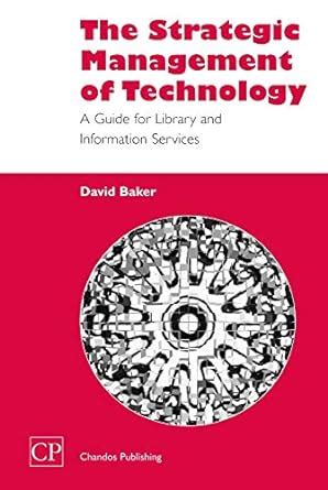 The Strategic Management of Technology A Guide for Library and Information Services PDF