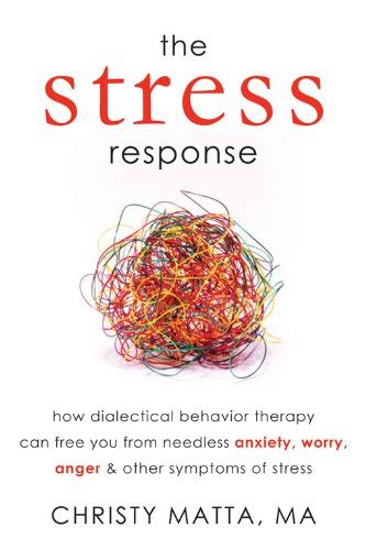 The Stress Response How Dialectical Behavior Therapy Can Free You from Needless Anxiety Doc