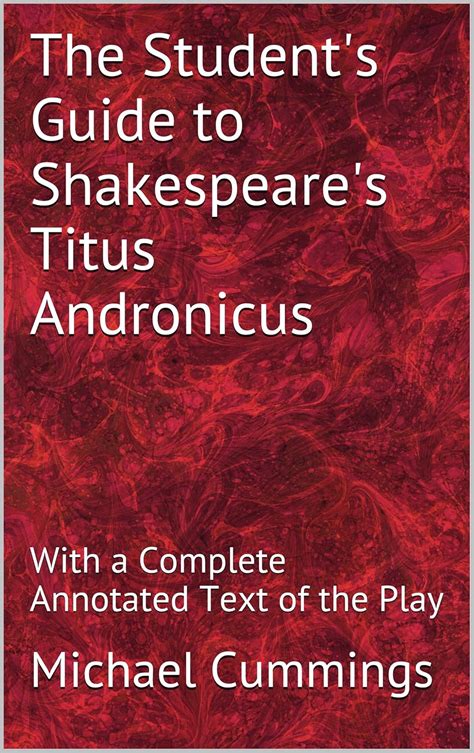 The Student s Guide To Shakespeare s Titus Andronicus With a Complete Annotated Text of the Play Epub