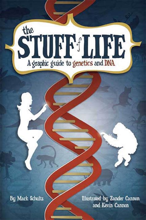 The Stuff of Life A Graphic Guide to Genetics and DNA Doc