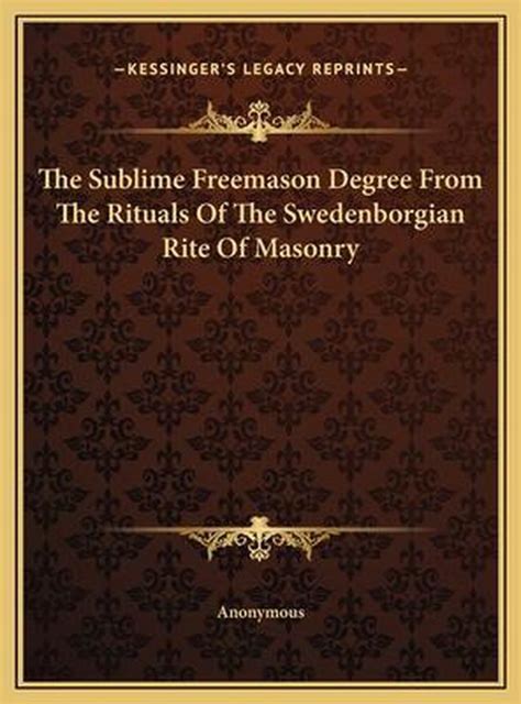 The Sublime Freemason Degree From The Rituals Of The Swedenborgian Rite Of Masonry PDF