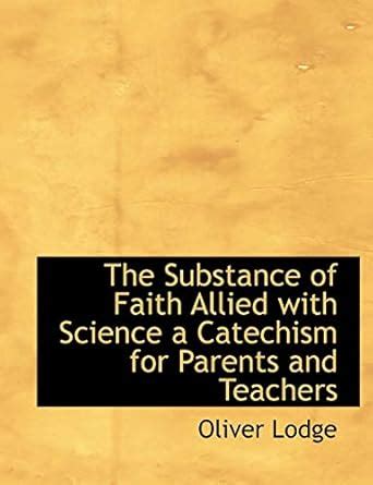 The Substance of Faith Allied with Science A Catechism for Parents and Teachers Kindle Editon