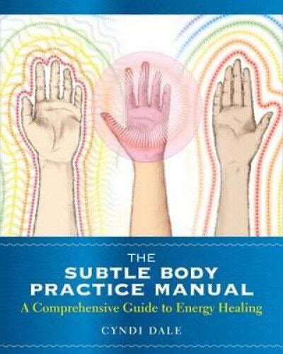 The Subtle Body Practice Manual A Comprehensive Guide to Energy Healing PDF