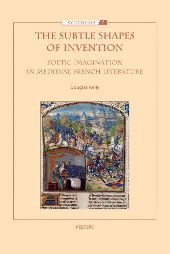 The Subtle Shapes of Invention Poetic Imagination in Medieval French Literature Synthema Doc