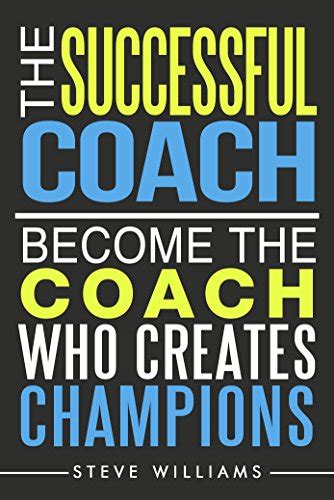 The Successful Coach Become The Coach Who Creates Champions PDF