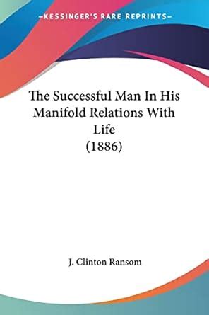 The Successful Man in His Manifold Relations with Life... Reader