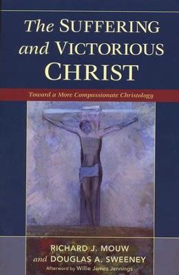 The Suffering and Victorious Christ Toward a More Compassionate Christology Doc