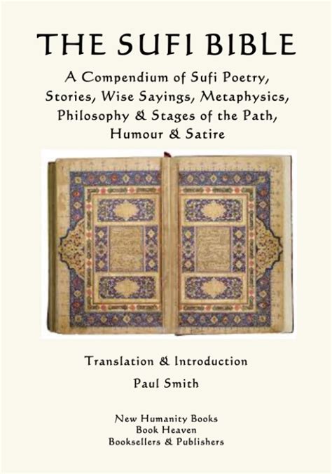 The Sufi Bible A Compendium of Sufi Poetry Stories Wise Sayings Metaphysics Philosophy and Stages of the Path Humour and Satire Epub