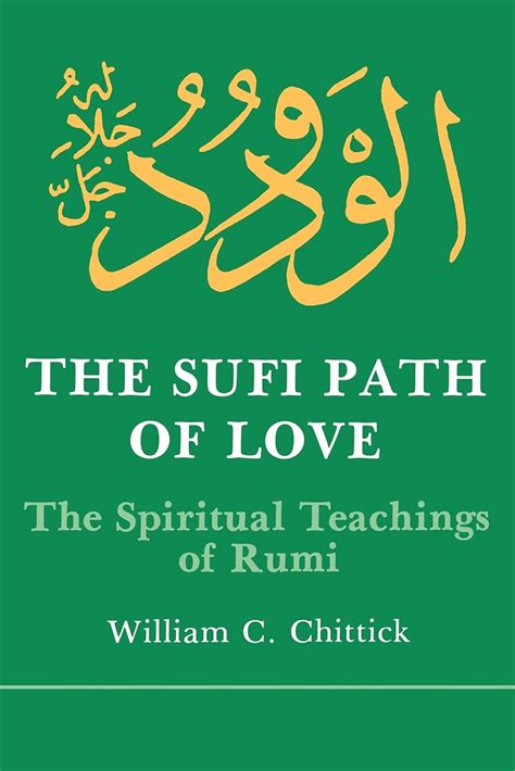 The Sufi Path of Love: The Spiritual Teachings of Rumi (Suny Series, Islamic Spirituality) Doc