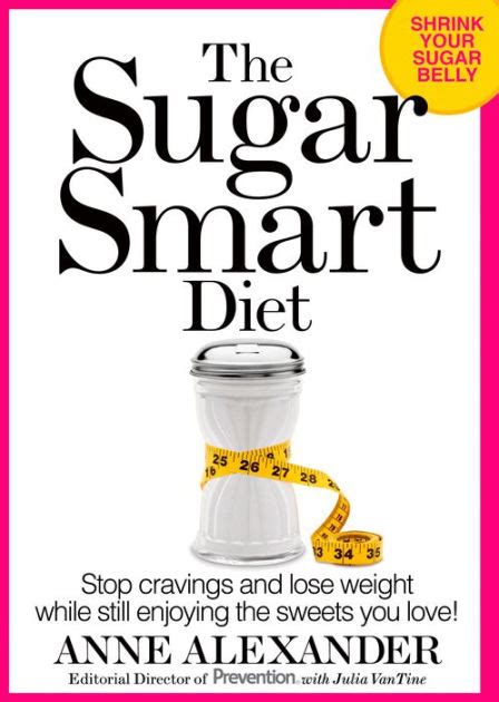 The Sugar Smart Diet Stop Cravings and Lose Weight While Still Enjoying the Sweets You Love Reader