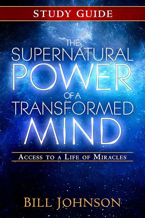 The Supernatural Power of a Transformed Mind Study Guide Access to a Life of Miracles Reader