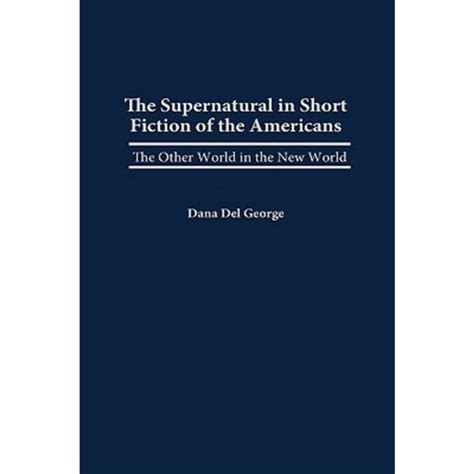 The Supernatural in Short Fiction of the Americas The Other World in the New World Epub