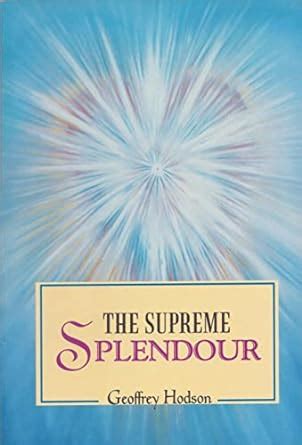 The Supreme Splendour A Study of Universal Creative Processes and of Man as a Creator In-the-Becomi Doc