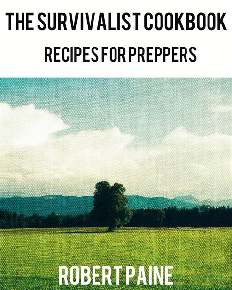 The Survivalist Cookbook Recipes for Preppers Epub