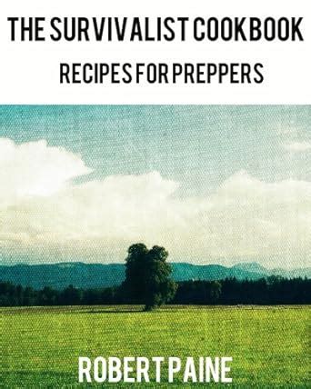 The Survivalist Cookbook Recipes for Preppers Epub