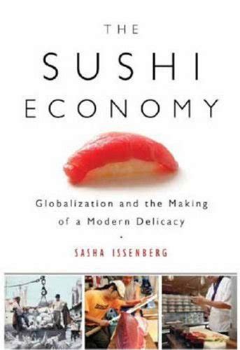 The Sushi Economy Globalization and the Making of a Modern Delicacy Doc