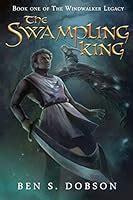 The Swampling King The Windwalker Legacy Volume 1 Reader