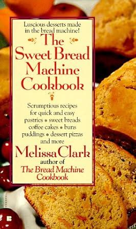 The Sweet Bread Machine Cookbook Doc