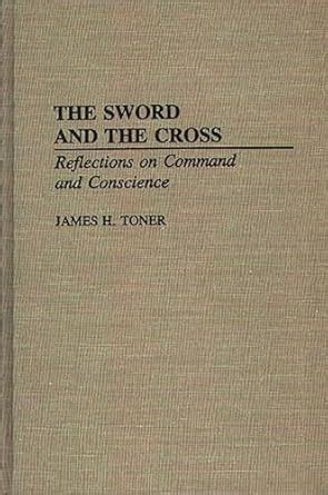 The Sword and the Cross Reflections on Command and Conscience Reader