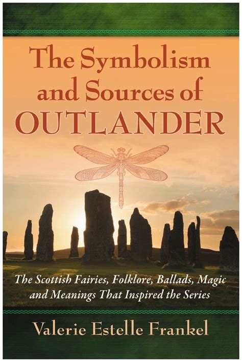 The Symbolism and Sources of Outlander The Scottish Fairies Folklore Ballads Magic and Meanings That Inspired the Series Doc