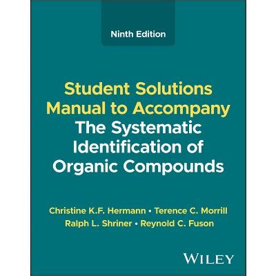 The Systematic Identification of Organic Compounds, Student Solutions Manual Doc