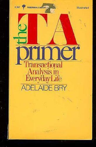 The TA Primer Transactional Analysis in Everyday Life Kindle Editon